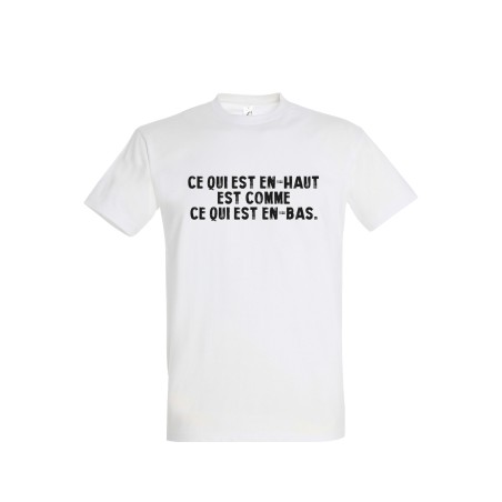 T-shirt "Ce qui est en haut et comme ce qui est en bas"